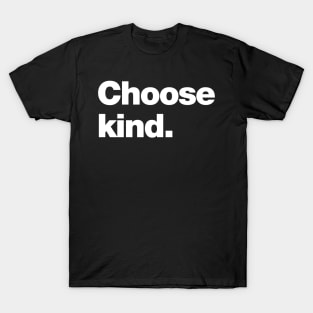 Choose Kind T-Shirt